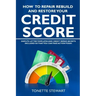 How to Repair Rebuild and Restore Your Credit Score: Dispute letter templates and credit secrets included so that you can take action today