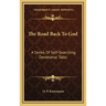 The Road Back to God: A Series of Self-Searching Devotional Talks