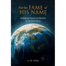 For the Fame of His Name: Rethinking Church and Missions for the 21st Century