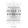Jesus is Enough