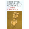 What Ever Happened to Modernism?
