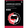 American Antifa: The Tactics, Culture, and Practice of Militant Antifascism