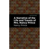 A Narrative of the Life and Travels of Mrs. Nancy Prince