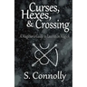 Curses, Hexes & Crossing: A Magician's Guide to Execration Magick