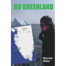 Go Greenland: Adventures on a Global Warming Frontline
