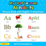 My First German Alphabets Picture Book with English Translations: Bilingual Early Learning & Easy Teaching German Books for Kids