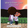 What Is Foster Care?: Emma's Journey
