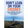 Don't Lean On Your Excuses: A World Champion's Courageous Story That Inspires Living With No Regrets