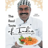 The Real Taste of India: 100 Easy Recipes for First-Time Chefs