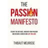 The Passion Manifesto: Escape the Rat Race, Uncover Your Passion and Design a Career and Life You Love