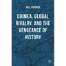 Crimea, Global Rivalry, and the Vengeance of History