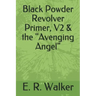 Black Powder Revolver Primer, V2 & the Avenging Angel