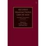 Secured Transactions Law in Asia: Principles, Perspectives and Reform