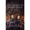 The Death of Jacob Track: Volume 1 of The 33X Series