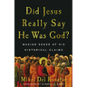 Did Jesus Really Say He Was God?: Making Sense of His Historical Claims