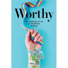 Worthy: The Memoir of an Ex-Mormon Lesbian