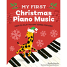My First Christmas Piano Music: Easy-To-Play Holiday Songs for Kids