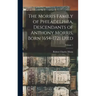 The Morris Family of Philadelphia, Descendants of Anthony Morris, Born 1654-1721 Died; Volume 1