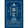 ABCs of Christianity: An Outline for Living in the Now and Relating to God