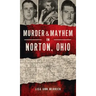 Murder & Mayhem in Norton, Ohio