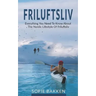 Friluftsliv: Everything You Need To Know About The Nordic Lifestyle Of Friluftsliv