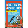 Rockhounding & Prospecting: Upper Midwest: How to Find Gold, Copper, Agates, Thomsonite & Other Favorites