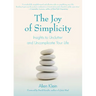 The Joy of Simplicity: Insights to Unclutter and Uncomplicate Your Life (Affirmation Book on Simplicity and Self-Compassion, Organizing for Stress Red