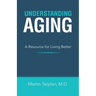 Understanding Aging: A Resource for Living Better