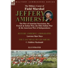 The Military Career of Field Marshal Jeffery Amherst: the War of Austrian Succession, the French & Indian War, the Ohio Indian War & the American War