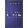 The Nature of Theology: Challenges, Frameworks, Basic Beliefs