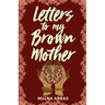 Letters to My Brown Mother: Stories of Mental Health