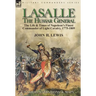 Lasalle-the Hussar General: the Life & Times of Napoleon's Finest Commander of Light Cavalry, 1775-1809