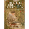 The Little Unlucky Leprechaun: A Tale of Believing in Oneself Beyond Luck
