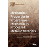 Mechanical Properties in Progressive Mechanically Processed Metallic Materials