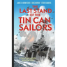The Last Stand of Tin Can Sailors: The Extraordinary World War II Story of the U.S. Navy's Finest Hour