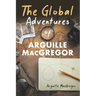 The Global Adventures of Arguille MacGregor