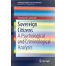Sovereign Citizens: A Psychological and Criminological Analysis