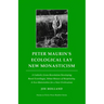 Peter Maurin's Ecological Lay New Monasticism: A Catholic Green Revolution Developing Rural Ecovillages, Urban Houses of Hospitality, & Eco-Universiti