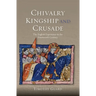 Chivalry, Kingship and Crusade: The English Experience in the Fourteenth Century
