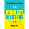 Mindset Mentors: 240 of the Best Mentors Ever and Their Most Motivational Quotes