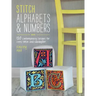 Stitch Alphabets & Numbers: 120 Contemporary Designs for Cross Stitch and Needlepoint