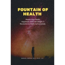 Fountain of Health: Regain Your Health, Happiness, and Lose Weight. A Revolution in Health for Everybody