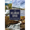 The Delaware River: History, Traditions and Legends