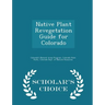 Native Plant Revegetation Guide for Colorado - Scholar's Choice Edition