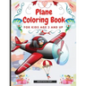Plane Coloring Book for Kids Aged 3 and UP: Amazing Illustrations for Coloring Including Planes, Helicopters and Air Balloons