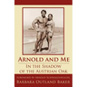 Arnold and Me: In the Shadow of the Austrian Oak