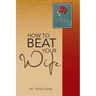 How to Beat Your Wife