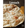 Lavash: The Bread That Launched 1,000 Meals, Plus Salads, Stews, and Other Recipes from Armenia