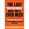 The Last "Motivational" Book You'll Ever Need: The Indestructible Formula to Be Unstoppable and Achieve Your Goals