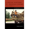 A Social History of Iranian Cinema: The Globalizing Era, 1984-2010